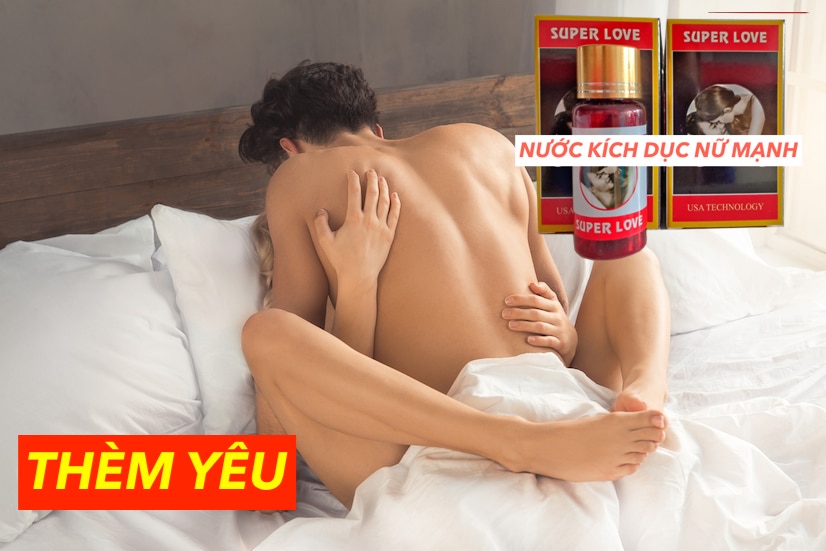  Đánh giá Thuốc kích dục Super Love dạng nước 20ml chính hãng Mỹ kích thích nữ tăng ham muốn hàng mới về